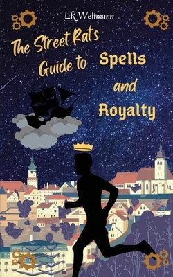 The Street Rat's Guide to Spells and Royalty Paperback Lydia Weltmann