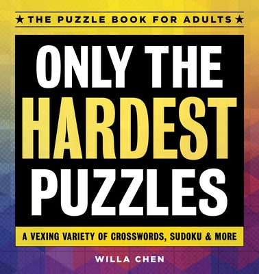 Only the Hardest Puzzles: A Vexing Variety of Crosswords, Sudoku & More Paperback Rockridge Press