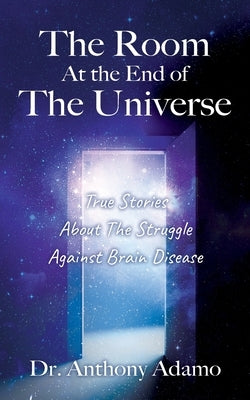 The Room At The End Of The Universe: True Stories About The Struggle Against Brain Disease Paperback Outskirts Press
