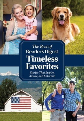 Reader's Digest Timeless Favorites: Enduring Classics from America's Favorite Magazine Paperback Trusted Media Brands