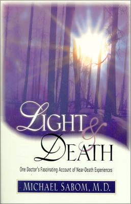Light and Death: One Doctor's Fascinating Account of Near-Death Experiences Paperback Zondervan