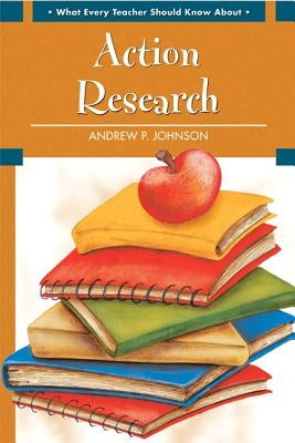 What Every Teacher Should Know about Action Research Paperback Pearson