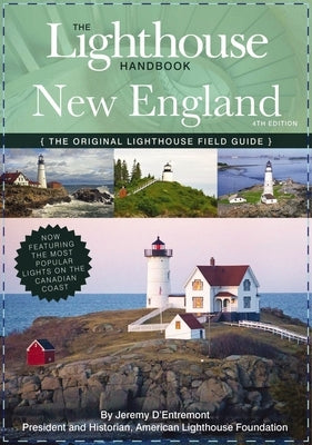 The Lighthouse Handbook New England and Canadian Maritimes (Fourth Edition): The Original Lighthouse Field Guide (Now Featuring the Most Popular Light Paperback Cider Mill Press