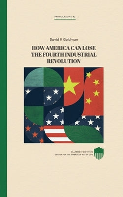 How America Can Lose the Fourth Industrial Revolution Paperback Independently Published