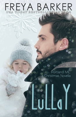 LuLLaY: Portland, ME: a Christmas Novella Paperback Freya Barker