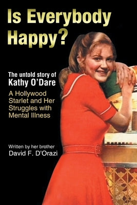Is Everybody Happy?: The Untold Story of Kathy O'Dare A Hollywood Starlet and Her Struggles with Mental Illness Paperback Page Publishing, Inc.