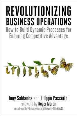 Revolutionizing Business Operations: How to Build Dynamic Processes for Enduring Competitive Advantage Paperback Berrett-Koehler Publishers