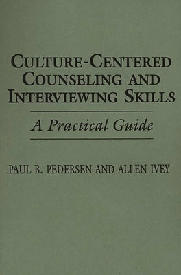 Culture-Centered Counseling and Interviewing Skills: A Practical Guide Paperback Bloomsbury Publishing PLC