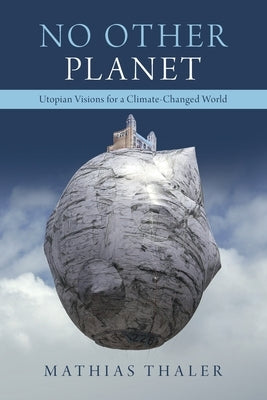 No Other Planet: Utopian Visions for a Climate-Changed World Paperback Cambridge University Press