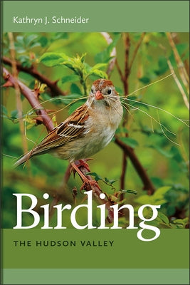 Birding the Hudson Valley Paperback University Press of New England