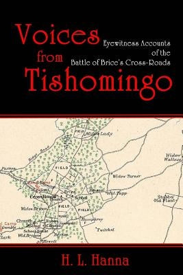 Voices from Tishomingo: Eyewitness Accounts of the Battle of Brice's Cross-Roads Paperback Createspace Independent Publishing Platform