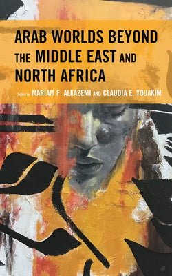 Arab Worlds Beyond the Middle East and North Africa Paperback Lexington Books