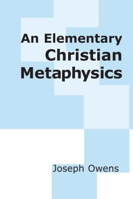 An Elementary Christian Metaphysics Paperback University of Notre Dame Press