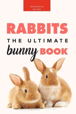 Rabbits: The Ultimate Bunny Book Paperback Blurb