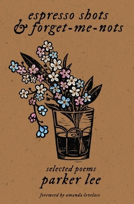 espresso shots & forget-me-nots: selected poems Paperback Independently Published