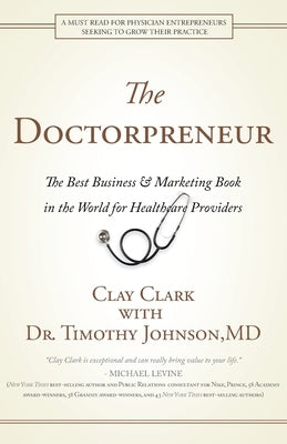 Doctorpreneur: The Best Business & Marketing Book in the World for Healthcare Providers Paperback Thrive Edutainment, LLC