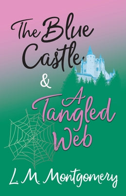 The Blue Castle and A Tangled Web Paperback Read Books