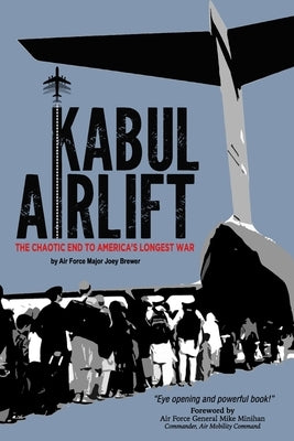 Kabul Airlift: The Chaotic End to America's Longest War Paperback Brewer Strategic Consulting, LLC