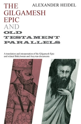 Gilgamesh Epic and Old Testament Parallels Paperback University of Chicago Press