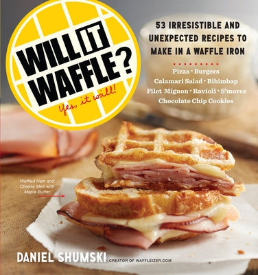 Will It Waffle?: 53 Unexpected and Irresistible Recipes to Make in a Waffle Iron Paperback Workman Publishing