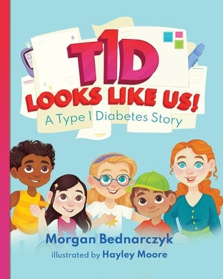 T1D Looks Like Us: A Type 1 Diabetes Story Paperback Morgan Bednarczyk