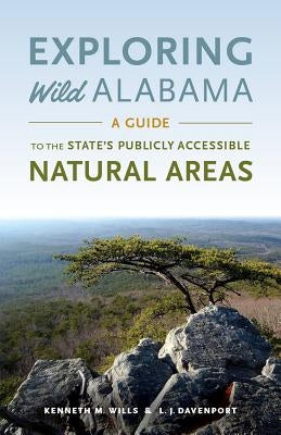 Exploring Wild Alabama: A Guide to the State's Publicly Accessible Natural Areas Paperback University Alabama Press