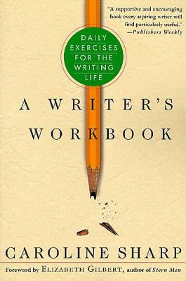 A Writer's Workbook: Daily Exercises for the Writing Life St. Martin's Griffin