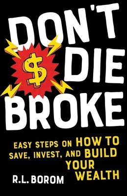 Don't Die Broke: Easy Steps on How to Save, Invest and Build Your Wealth Paperback Pigs Fly High Inc.