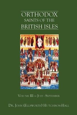 Orthodox Saints of the British Isles: Volume III - July - September Paperback St. Eadfrith Press