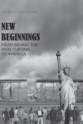 New Beginnings: From Behind the Iron Curtain to America Paperback Fulton Books