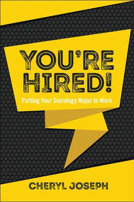 You're Hired!: Putting Your Sociology Major to Work Paperback Emerald Publishing Limited