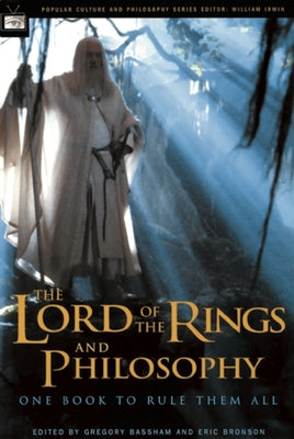 The Lord of the Rings and Philosophy: One Book to Rule Them All Paperback Open Court