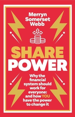 Share Power: How Ordinary People Can Change the Way That Capitalism Works - And Make Money Too Paperback Short Books