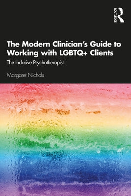 The Modern Clinician's Guide to Working with LGBTQ+ Clients: The Inclusive Psychotherapist Paperback Routledge