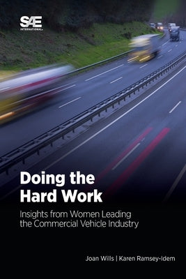 Doing the Hard Work: Insights from Women Leading the Commercial Vehicle Industry Paperback SAE International