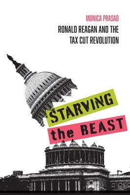 Starving the Beast: Ronald Reagan and the Tax Cut Revolution Paperback Russell Sage Foundation