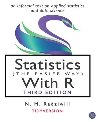 Statistics (the Easier Way) with R, 3rd Ed: an informal text on statistics and data science Paperback Lapis Lucera