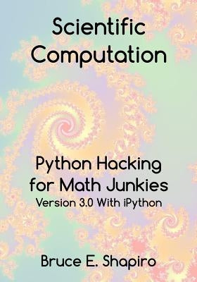 Scientific Computation: Python Hacking for Math Junkies Paperback Sherwood Forest Books