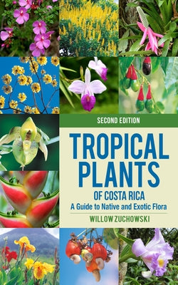 Tropical Plants of Costa Rica: A Guide to Native and Exotic Flora Paperback Comstock Publishing