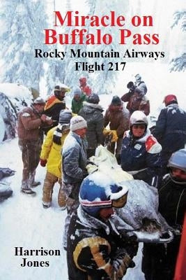 Miracle on Buffalo Pass: Rocky Mountain Airways Flight 217 Paperback Avlit Press