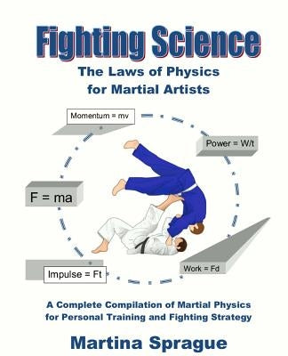 Fighting Science: The Laws of Physics for Martial Artists (Revised and Expanded) Paperback Createspace Independent Publishing Platform