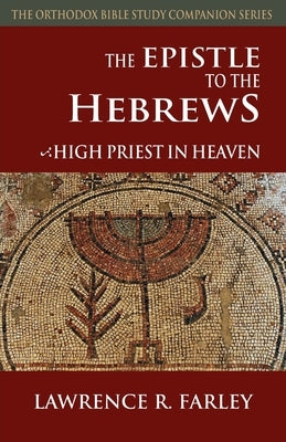 The Epistle to the Hebrews: High Priest in Heaven Paperback Ancient Faith Publishing