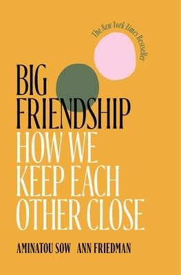 Paperback copy of "Big Friendship: How We Keep Each Other Close" by Simon & Schuster featuring the book cover design.