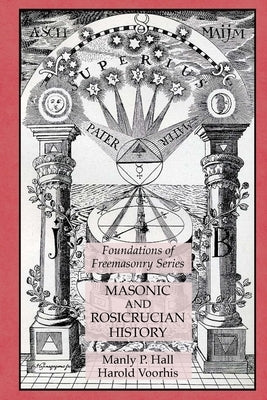 Masonic and Rosicrucian History: Foundations of Freemasonry Series Paperback Lamp of Trismegistus