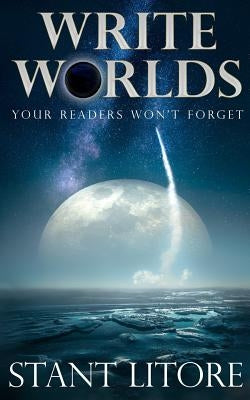 Write Worlds Your Readers Won't Forget Paperback Westmarch Publishing