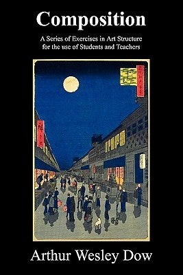 Composition: A Series of Exercises in Art Structure for the Use of Students and Teachers Paperback Benediction Classics