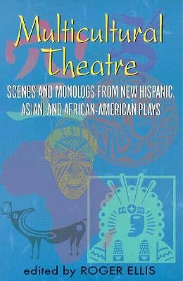 Multicultural Theatre--Volume 1: Duet Scenes and Monologues from New Hispanic-, Asian-, and African-American Plays Paperback Merw