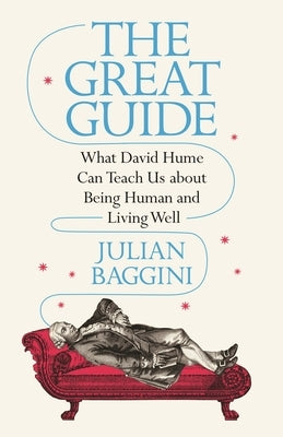 The Great Guide: What David Hume Can Teach Us about Being Human and Living Well Paperback Princeton University Press