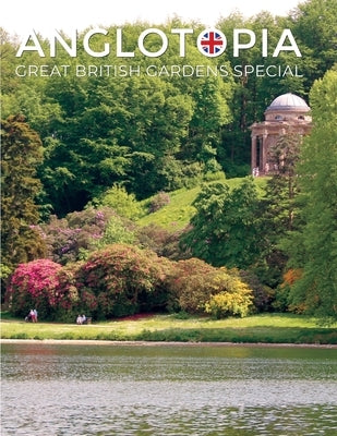 Anglotopia Great Gardens Special - Top 10 British Gardens Paperback Indy Pub