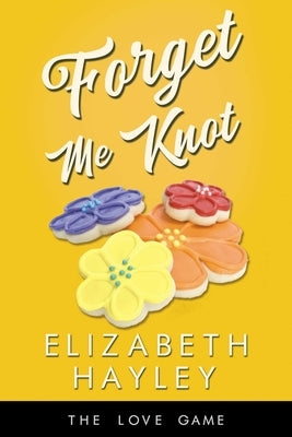 Forget Me Knot Paperback Waterhouse Press LLC